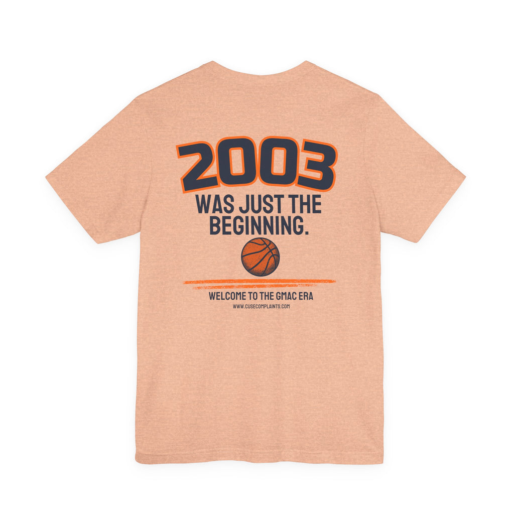 2003 Was Just the Beginning | Various Colors