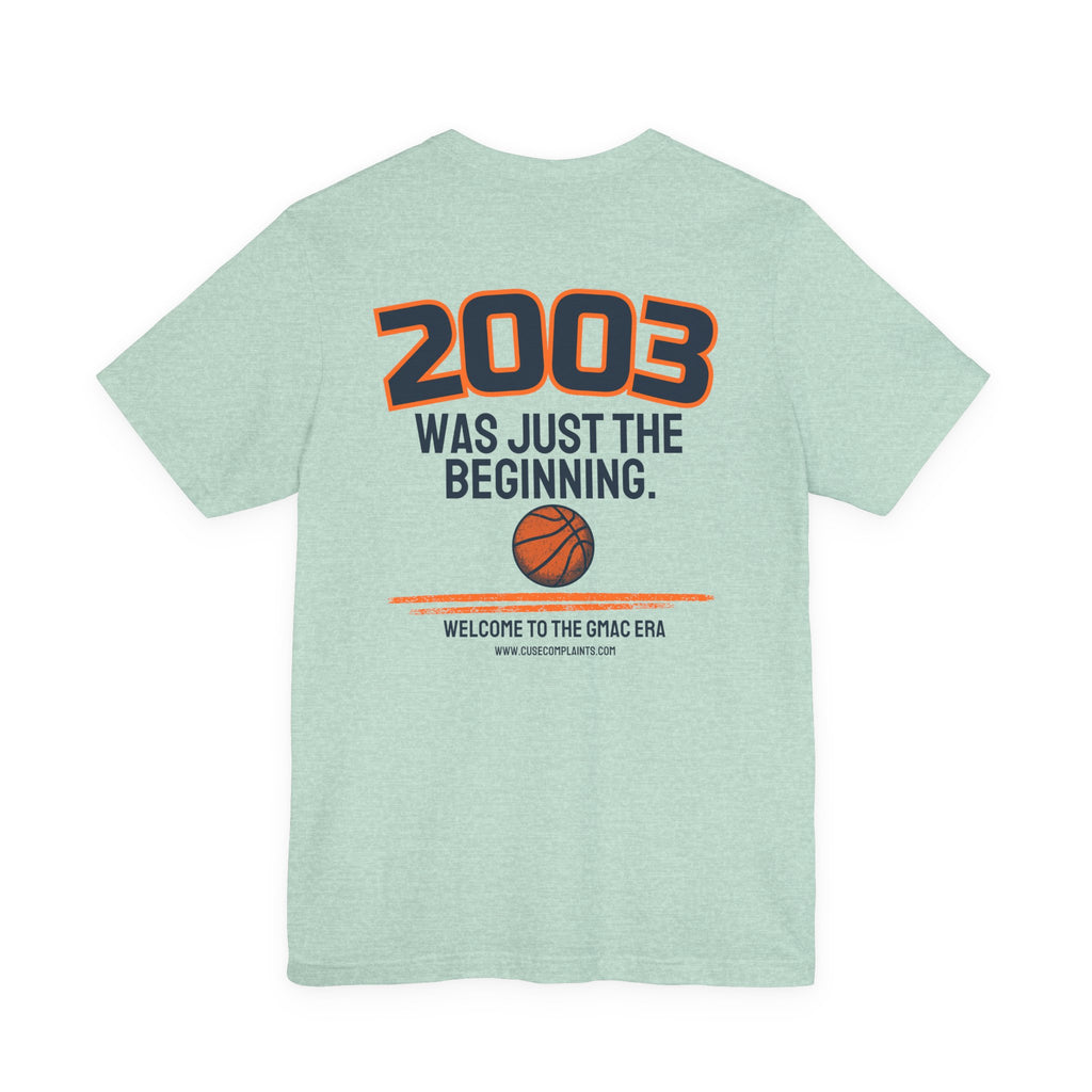 2003 Was Just the Beginning | Various Colors