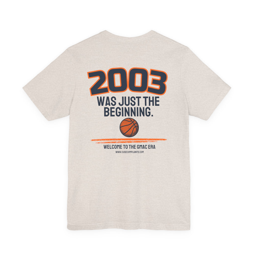 2003 Was Just the Beginning | Various Colors