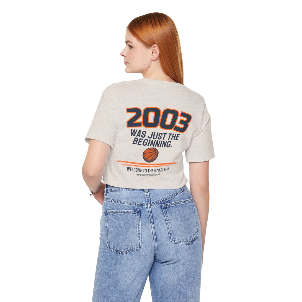 2003 Was Just the Beginning | Various Colors
