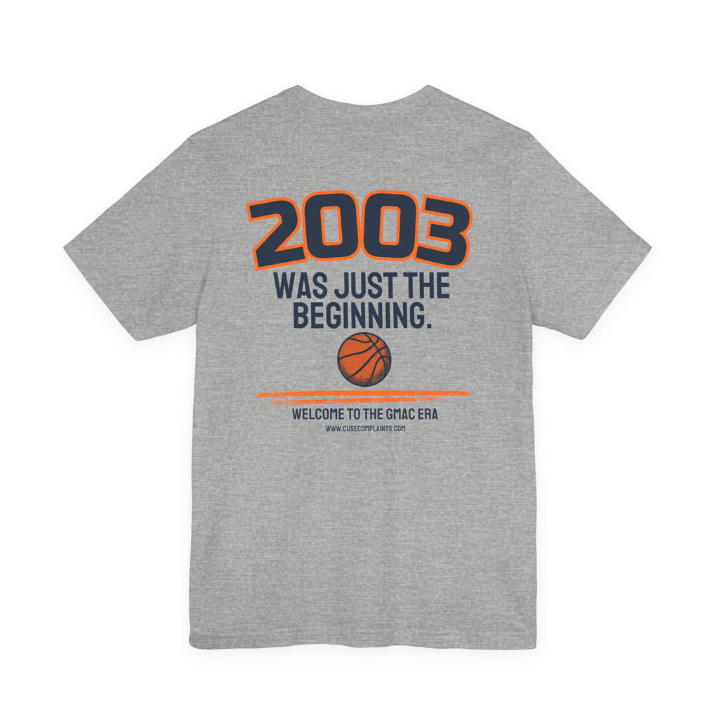 2003 Was Just the Beginning | Various Colors